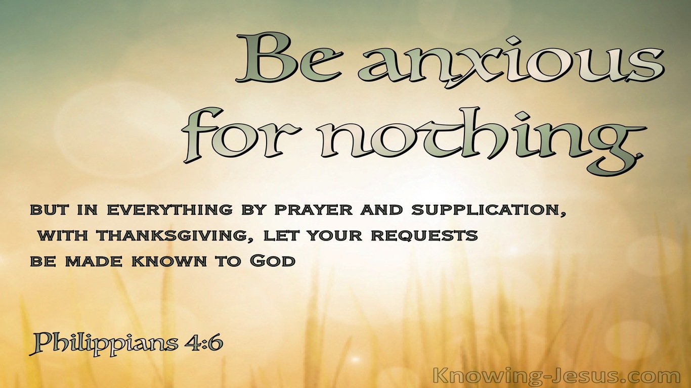 Philippians 4:6 Be Anxious For Nother But In Everthing By Prayer And Supplication With Thanksgiving (yellow)